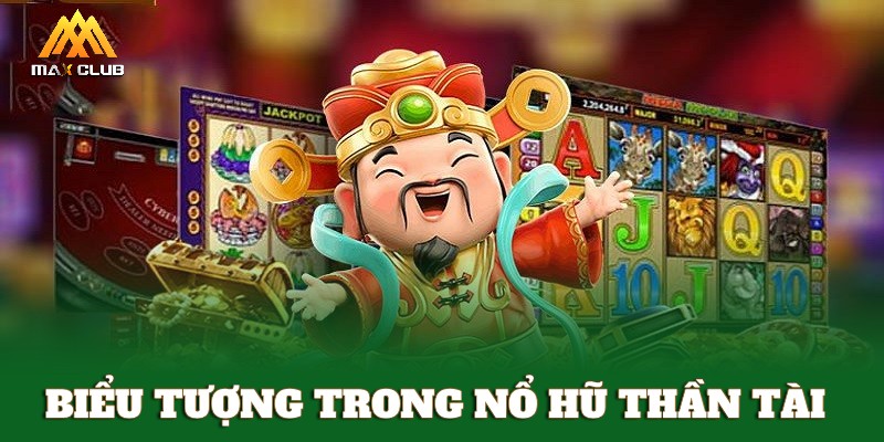 Các biểu tượng trong game nổ hũ Thần Tài