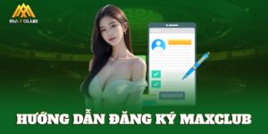 Hướng dẫn đăng ký MAXCLUB