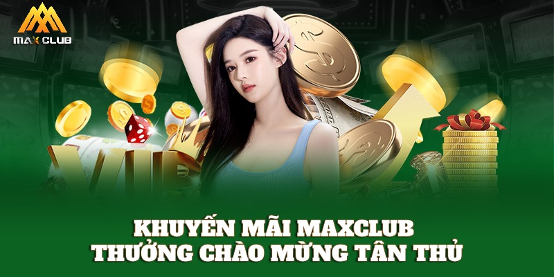 Khuyến mãi MAXCLUB tặng thưởng nạp đầu