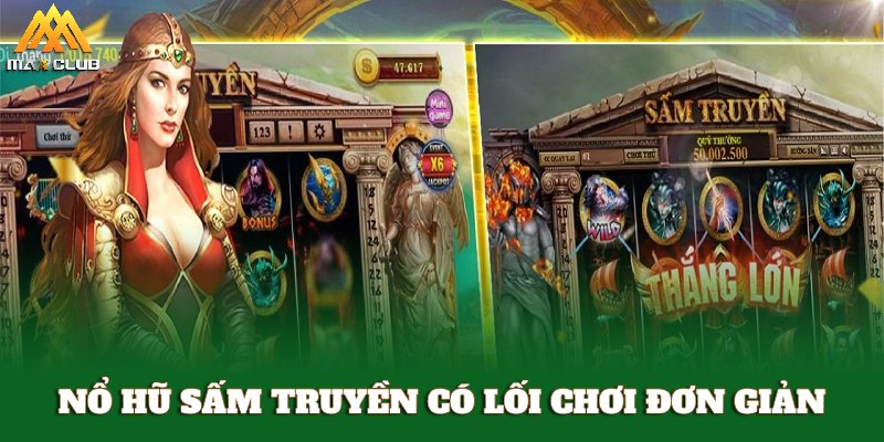 Nổ hũ Sấm Truyền có lối chơi đơn giản rất đặc sắc