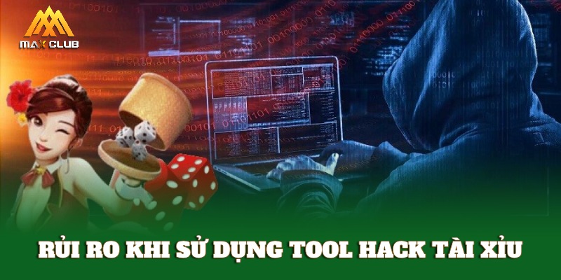 Rủi ro khi sử dụng tool hack tài xỉu