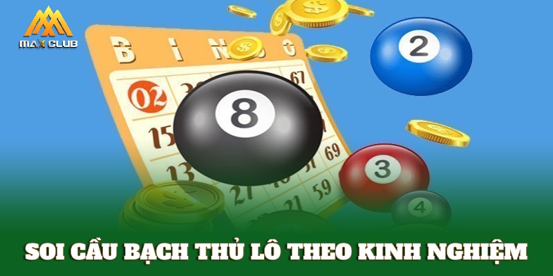 Soi cầu bạch thủ lô theo kinh nghiệm