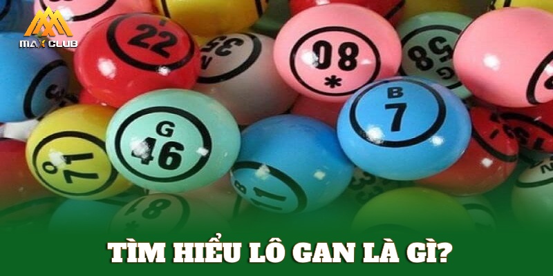 Tìm hiểu cơ bản về lô gan là gì?